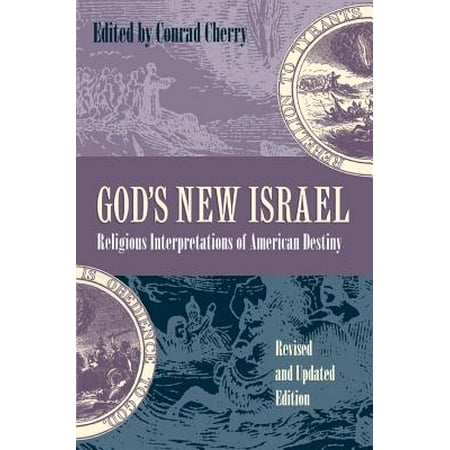 God's New Israel : Religious Interpretations of American Destiny