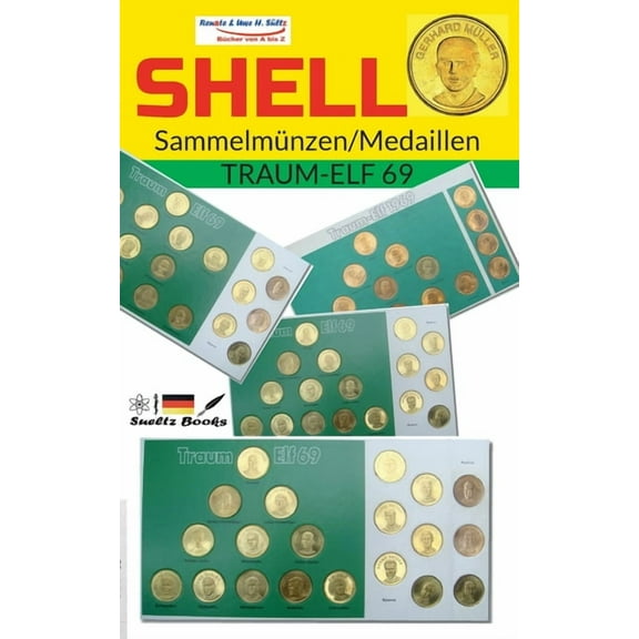 SHELL SammelmÃ¼nzen/Medaillen TRAUM-ELF 69: Die kompl. 20 Spieler mit dem Bomber der Nation GERD MÃLLER, (Paperback)