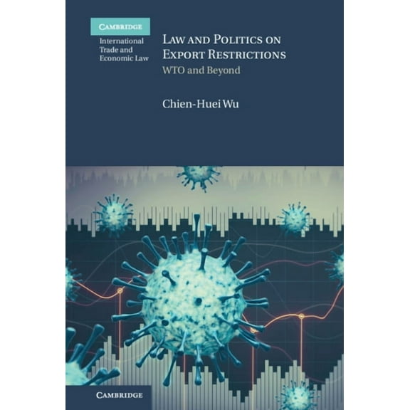 Cambridge International Trade and Econom Law and Politics on Export Restrictions, (Hardcover)
