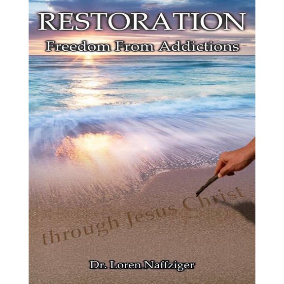 Restoration: Freedom from Addictions through Jesus Christ (Paperback)