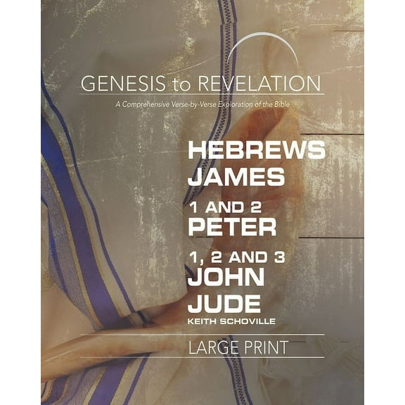 Genesis to Revelation: Hebrews, James, 1-2 Peter, 1,2,3 John, Jude Participant Book: A Comprehensive Verse-By-Verse Exploration of the Bible (Paperback)