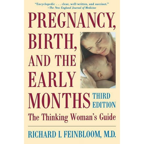 Pregnancy, Birth, and the Early Months the Thinking Woman's Guide, (Paperback)