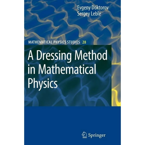 Mathematical Physics Studies A Dressing Method in Mathematical Physics, Book 28, (Paperback)