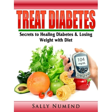 Treat Diabetes - eBook (Best Way To Treat Diabetes)