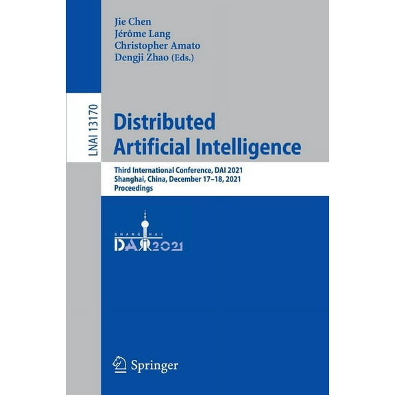 Distributed Artificial Intelligence: Third International Conference, Dai 2021, Shanghai, China, December 17-18, 2021, Pr, (Paperback)