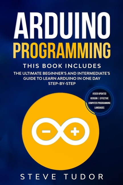 Arduino Programming : The Ultimate Beginner's And Intermediate's Guide ...