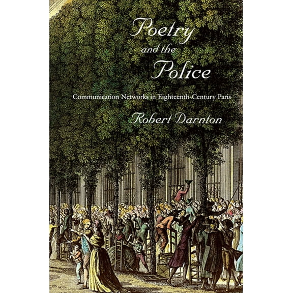 Poetry and the Police: Communication Networks in Eighteenth-Century Paris (Paperback)