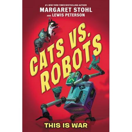 Cats vs. Robots: This Is War (Hardcover) (Best Robot Wars Robot Ever)