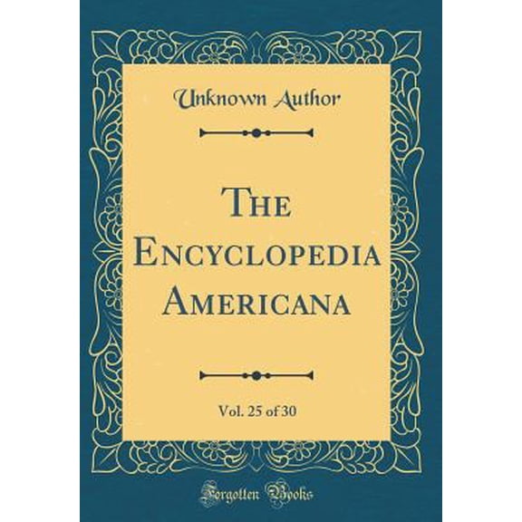 Pre-Owned The Encyclopedia Americana, Vol. 25 of 30 (Classic Reprint) (Hardcover) 1396806962 9781396806964