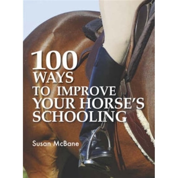 Pre-Owned 100 Ways to Improve Your Horse's Schooling (Paperback) 0715328867 9780715328866