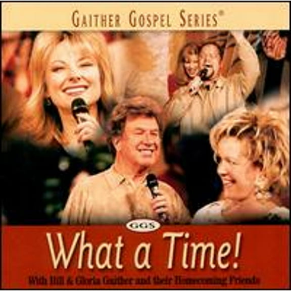 Pre-Owned What a Time! (CD 0617884232221) by Bill Gaither/Gloria Gaither/Homecoming Friends