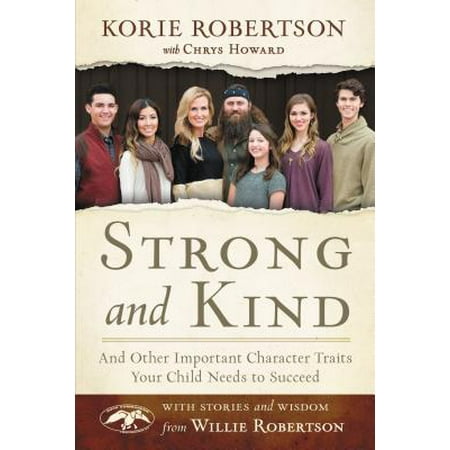 Strong and Kind : And Other Important Character Traits Your Child Needs to (The Best Character Traits)