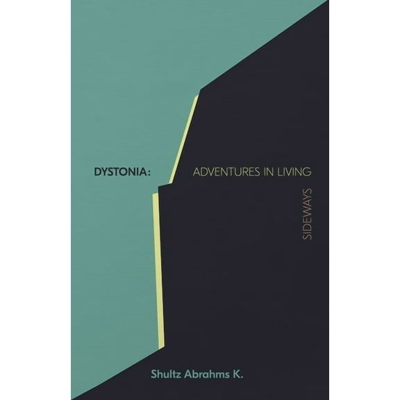 Dystonia: Adventures in Living Sideways, (Paperback)