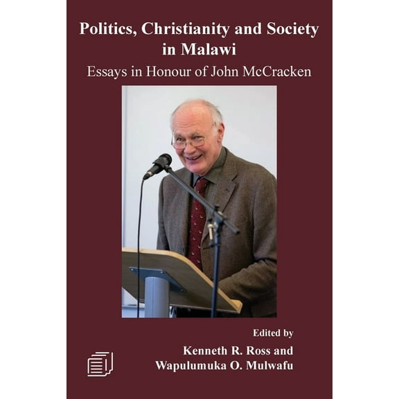 Politics, Christianity and Society in Malawi: Essays in Honour of John McCracken, (Paperback)