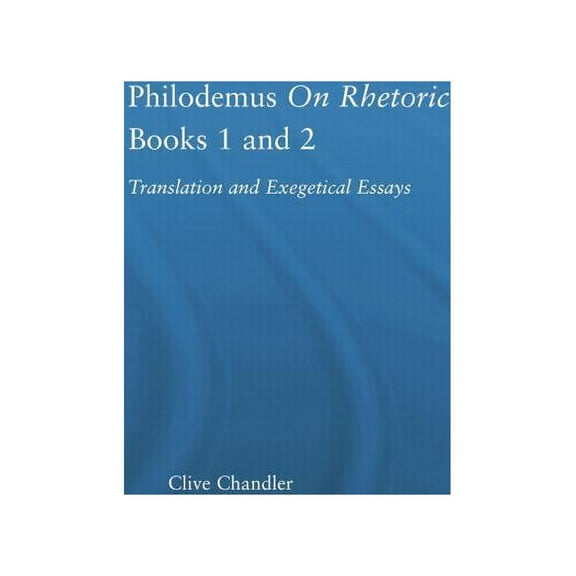 Studies in Classics Philodemus on Rhetoric Books 1 and 2: Translation and Exegetical Essays, (Paperback)
