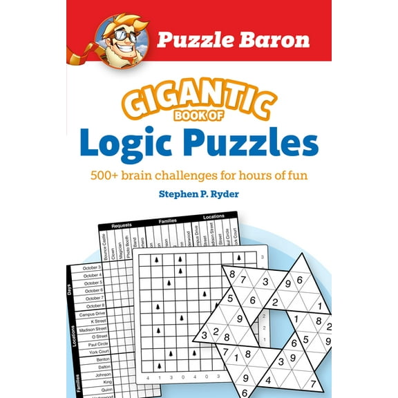 Puzzle Baron's Gigantic Book of Logic Puzzles: 600  Brain Challenges for Hours of Fun, (Paperback)