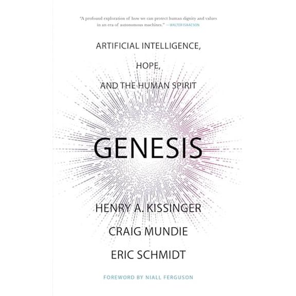 Pre-Owned Genesis: Artificial Intelligence, Hope, and the Human Spirit (Hardcover) 0316581291 9780316581295