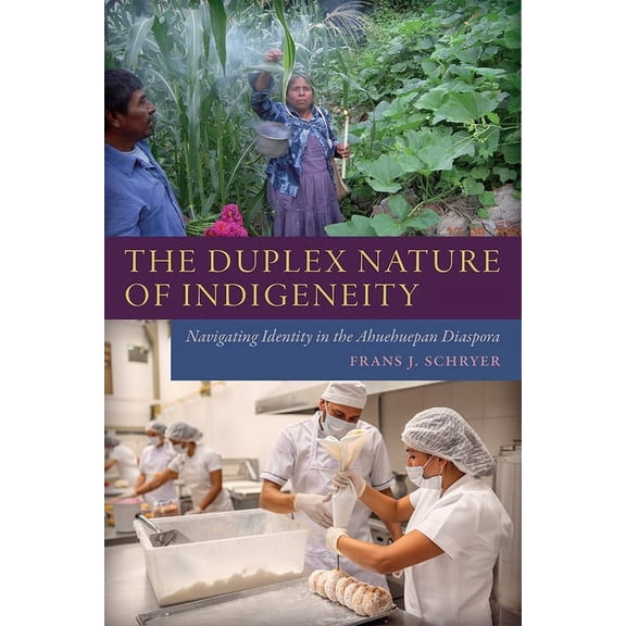 The Duplex Nature of Indigeneity: Navigating Identity in the Ahuehuepan Diaspora, (Hardcover)