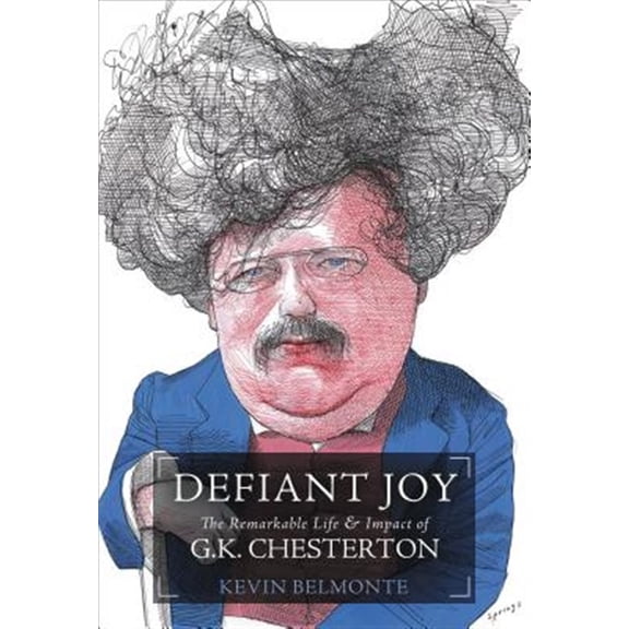Pre-Owned Defiant Joy: The Remarkable Life and Impact of G.K. Chesterton (Paperback) 1595552014 9781595552013