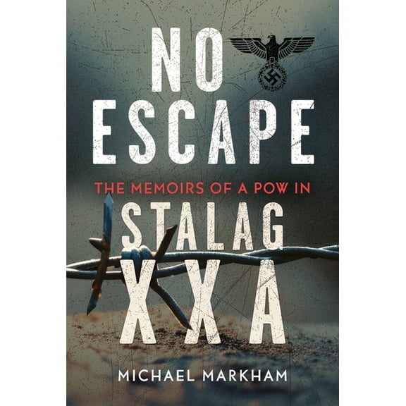 No Escape: The Memoirs of a POW in Stalag Xxa, (Hardcover)