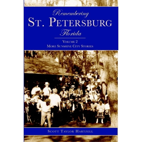 American Chronicles Remembering St. Petersburg, Florida: More Sunshine City Stories, (Paperback)