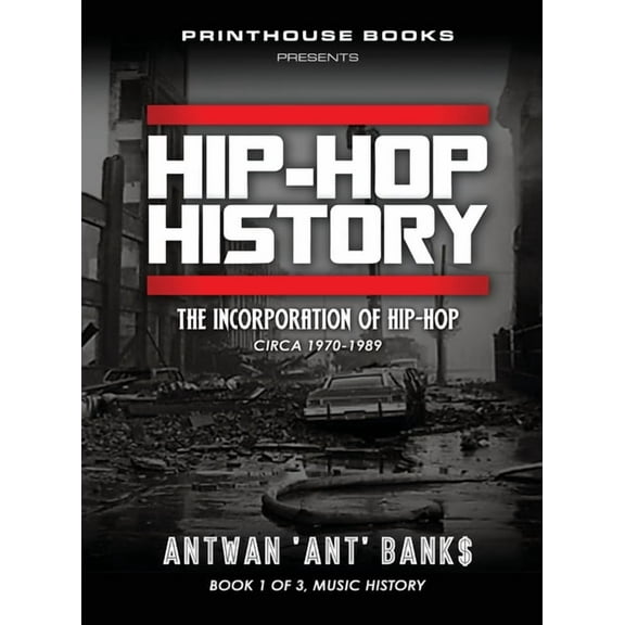 HIP-HOP History (Book 1 of 3): The Incorporation of Hip-Hop: Circa 1970-1989 (Hardcover)