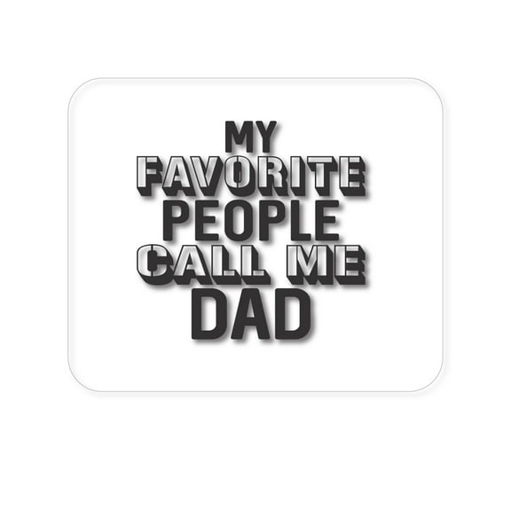 DistinctInk Mouse Pad - 1/4" Foam Rubber - My Favorite People Call Me Dad