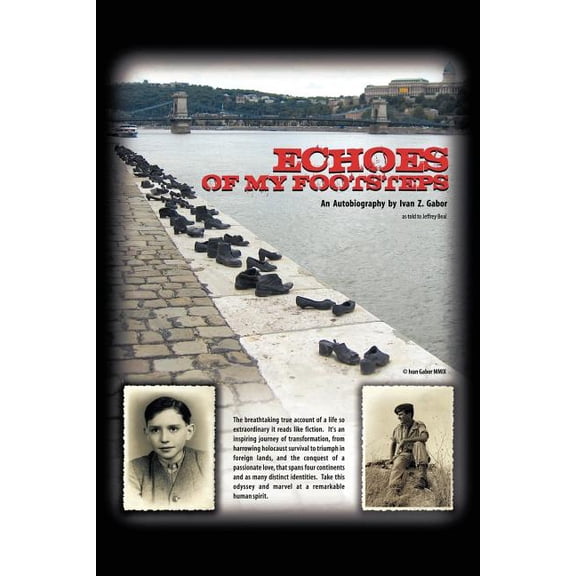 Echoes Of My Footsteps: An Autobiography (Paperback) by Ivan Z. Gabor, Jeffrey Beal