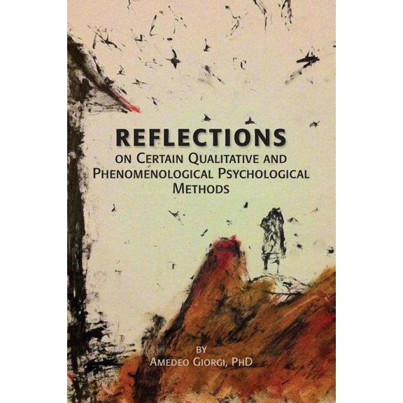 Reflections on Certain Qualitative and Phenomenological Psychological Methods