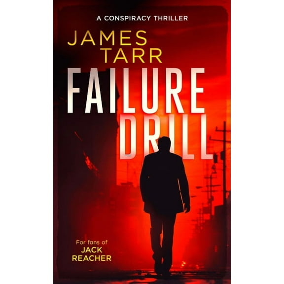 James Tarr Conspiracy Thrillers Failure Drill: A Gripping Conspiracy Thriller, Book 1, (Paperback)