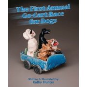 The First Annual G-Cart Race for Dogs: A Funny Rhyming Picture Book for Dog Lovers and Young Readers, (Paperback)