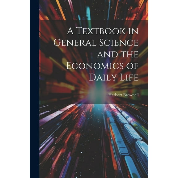 A Textbook in General Science and the Economics of Daily Life (Paperback)