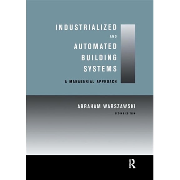 Pre-Owned Industrialized and Automated Building Systems: A Managerial Approach, (Paperback)