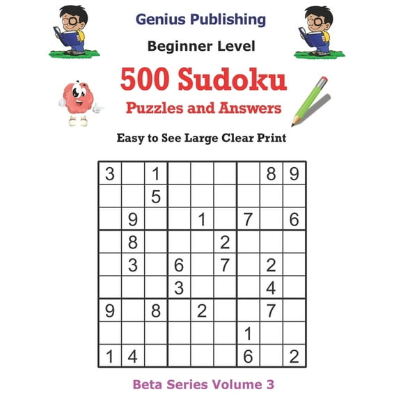 Beta Beginner Sudoku Puzzles 500 Beginner Sudoku Puzzles and Answers Beta Series Volume 3: Easy to See Large Clear Print, (Paperback)