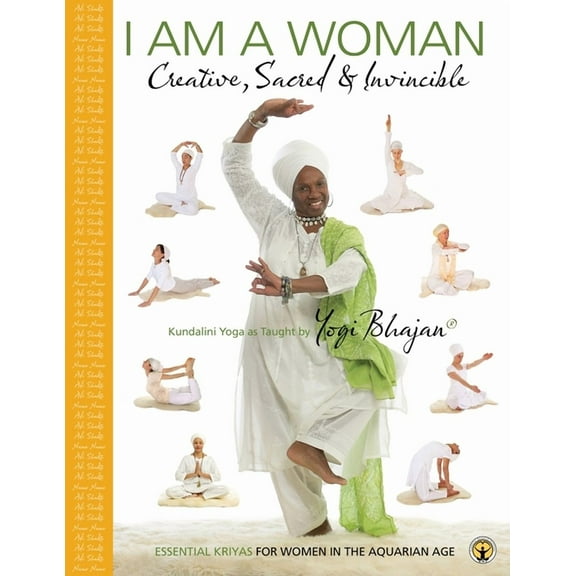 I am a Woman Creative, Sacred & Invincible: Essential Kriyas for Women in the Aquarian Age, (Paperback)