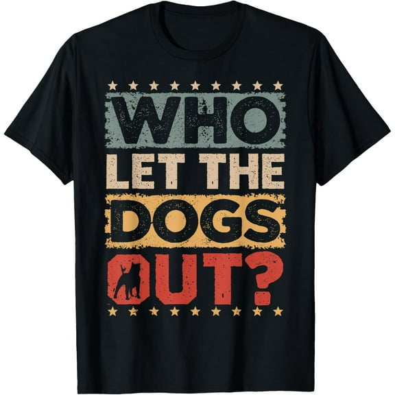 Dog Pet Who Let The Dogs Out? Funny Dog Owner T-ShirtMen and women, Black T-shirt, size: Extra large