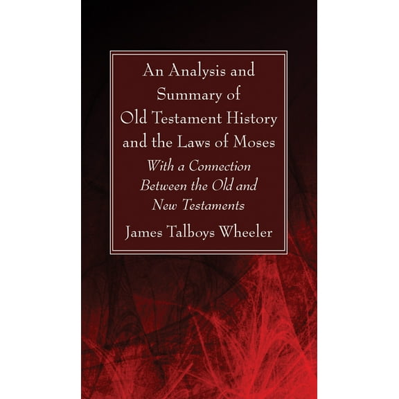 An Analysis and Summary of Old Testament History and the Laws of Moses (Hardcover)
