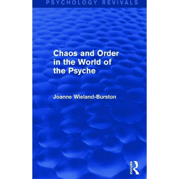 Psychology Revivals Chaos and Order in the World of the Psyche, (Hardcover)
