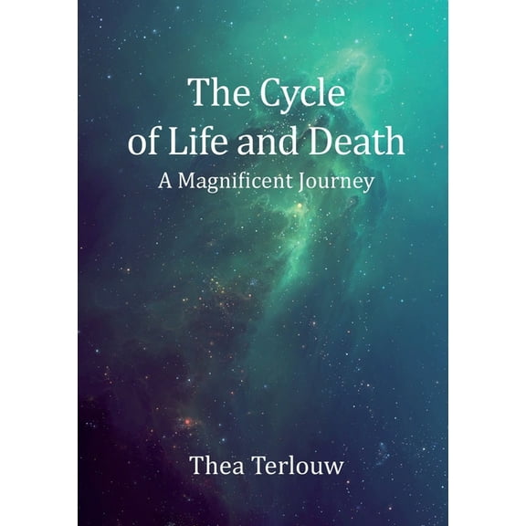The Cycle of Life and Death: A Magnificent Journey, (Paperback)