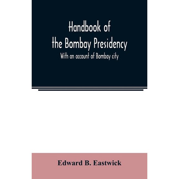 Handbook of the Bombay Presidency. With an account of Bombay city, (Paperback)