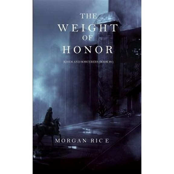 The Weight of Honor (Kings and Sorcerers--Book 3) (Paperback)