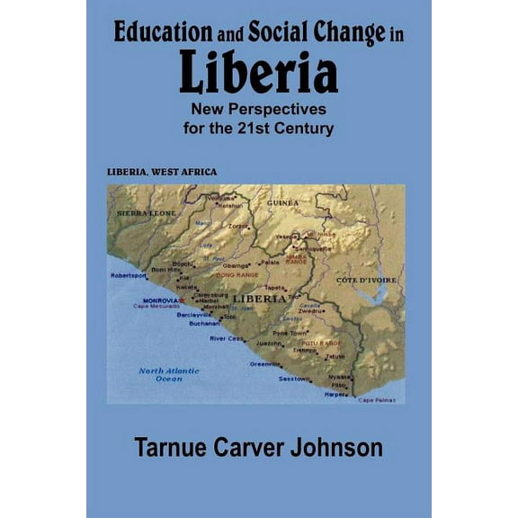 Education And Social Change In Liberia : New Perspectives For The 21st Century
