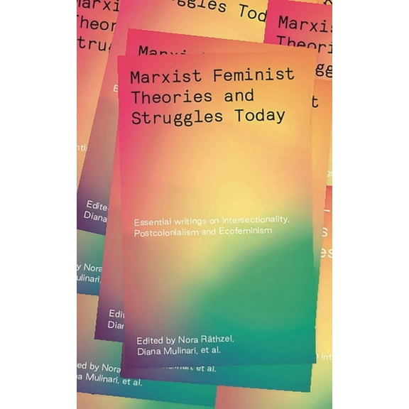 Marxist-Feminist Theories and Struggles Today: Essential Writings on Intersectionality, Postcolonialism and Ecofeminism, (Hardcover)