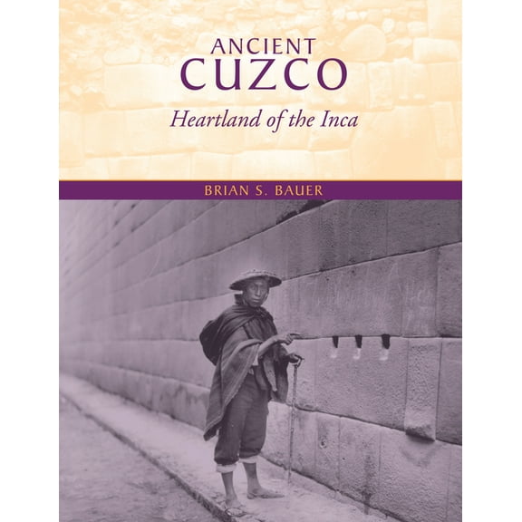 Joe R. and Teresa Lozana Long Series in  Ancient Cuzco: Heartland of the Inca, (Paperback)