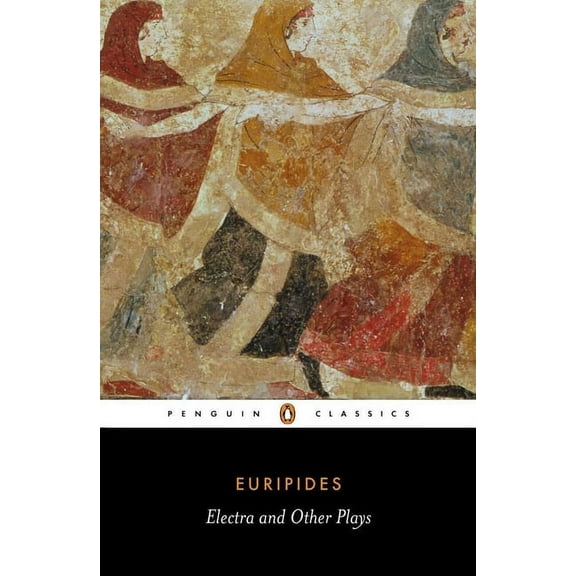 Penguin Classics Electra and Other Plays: Euripides, (Paperback)
