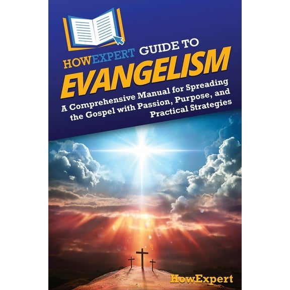 HowExpert Guide to Evangelism: A Comprehensive Manual for Spreading the Gospel with Passion, Purpose, and Practical Stra, (Paperback)