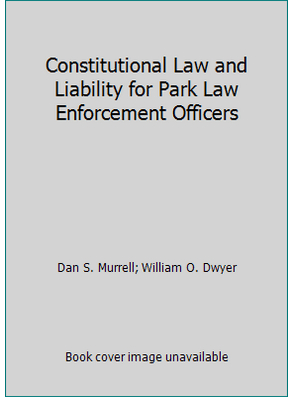 Constitutional Law and Liability for Park Law Enforcement Officers (Paperback - Used) 0890894744 9780890894743