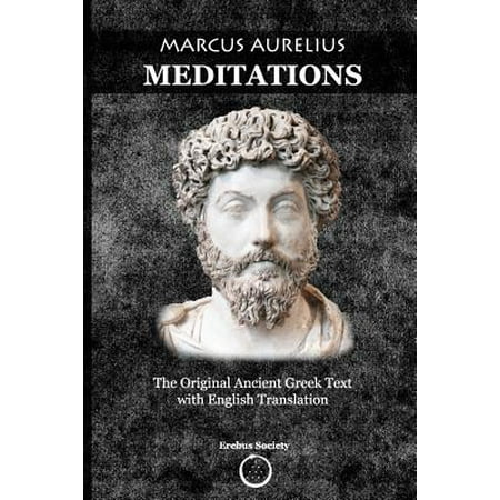 Marcus Aurelius Meditations : The Original Ancient Greek Text with English (Marcus Aurelius Best Translation)