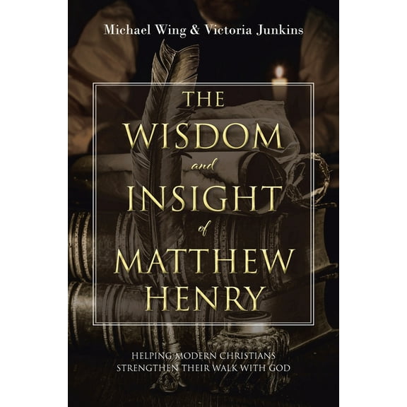 The Wisdom and Insight of Matthew Henry (Paperback)