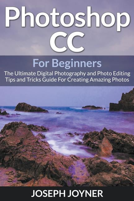 Adobe Photoshop : A Step By Step Photoshop Tutorials For Beginners ...